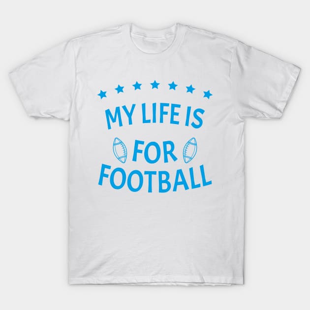 My Life Is For Football Light Version - Blue T-Shirt by ulunkz